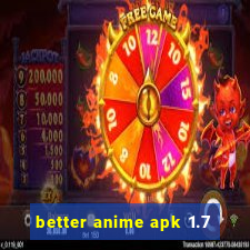 better anime apk 1.7